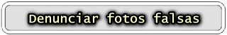 Si las fotos de la chica que buscas no corresponden Denunciala aqui Fenuncia fotos falsas